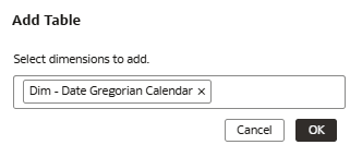 The Add Table dialog displaying the Dim – Date Gregorian Calendar The Add Table dialog displaying the Dim – Date Gregorian Calendar